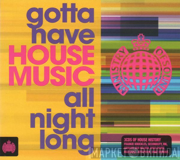  - Gotta Have House Music All Night Long
