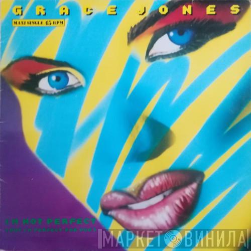  Grace Jones  - I'm Not Perfect (But I'm Perfect For You)