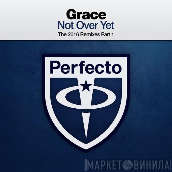 Grace  - Not Over Yet (The 2016 Remixes Part 1)