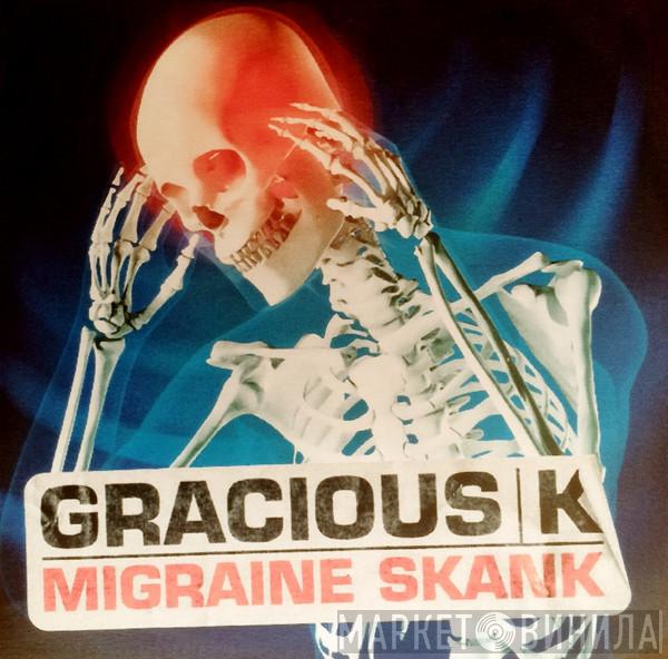 Gracious K - Migraine Skank