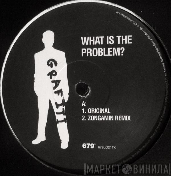 Grafiti - What Is The Problem?