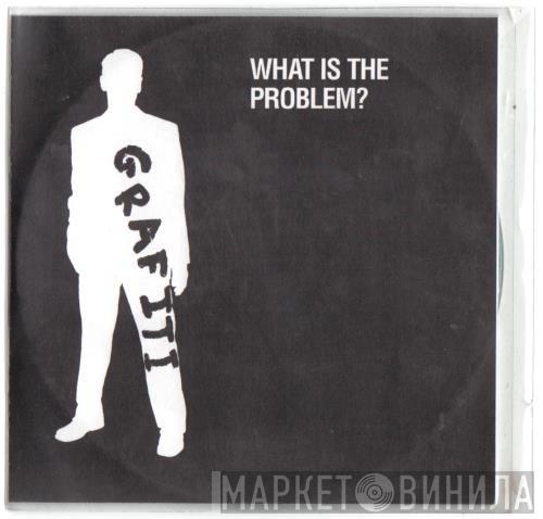  Grafiti  - What Is The Problem?