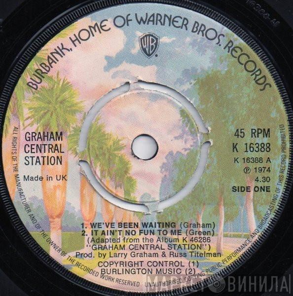  Graham Central Station  - We've Been Waiting / It Ain't No Fun To Me