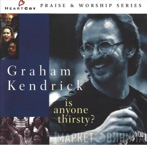 Graham Kendrick - Is Anyone Thirsty?