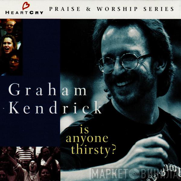  Graham Kendrick  - Is Anyone Thirsty?