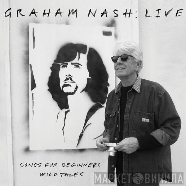  Graham Nash  - Live: Songs For Beginners / Wild Tales