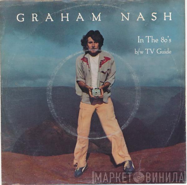 Graham Nash - In The 80's