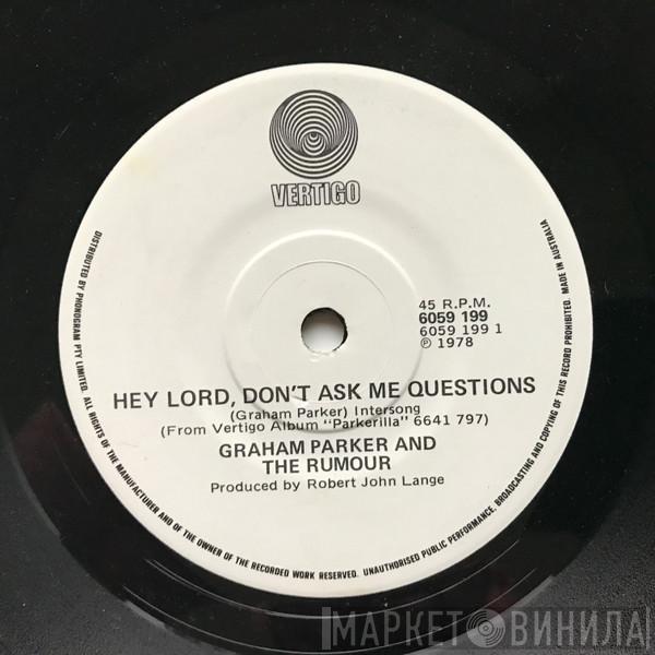  Graham Parker And The Rumour  - Hey Lord, Don't Ask Me Questions