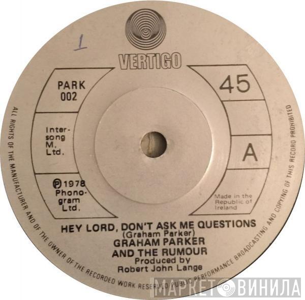  Graham Parker And The Rumour  - Hey Lord, Don't Ask Me Questions