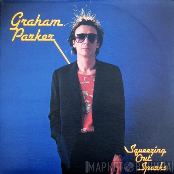 Graham Parker And The Rumour - Squeezing Out Sparks