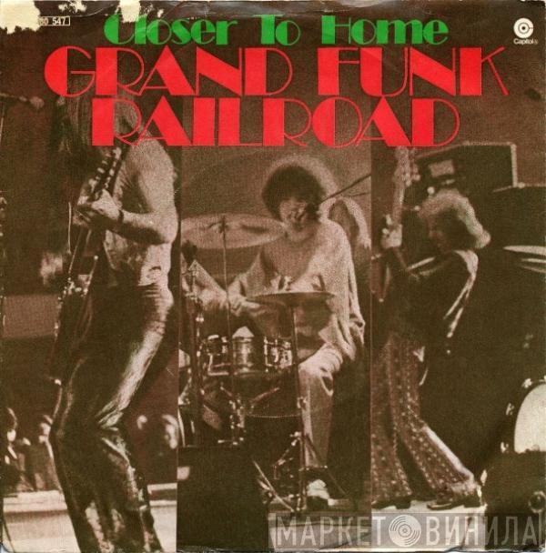 Grand Funk Railroad - Closer To Home
