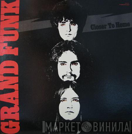  Grand Funk Railroad  - Closer To Home
