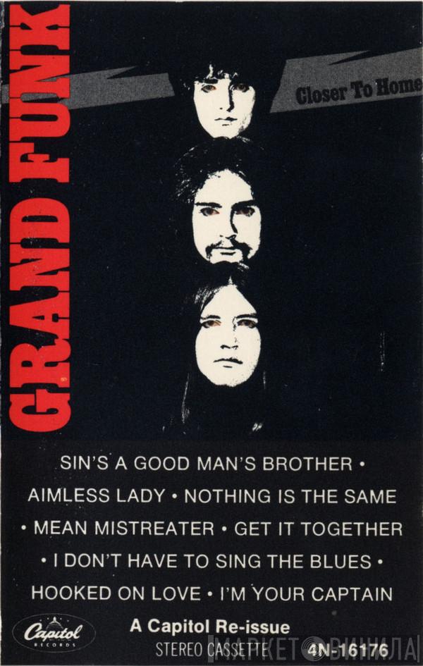  Grand Funk Railroad  - Closer To Home