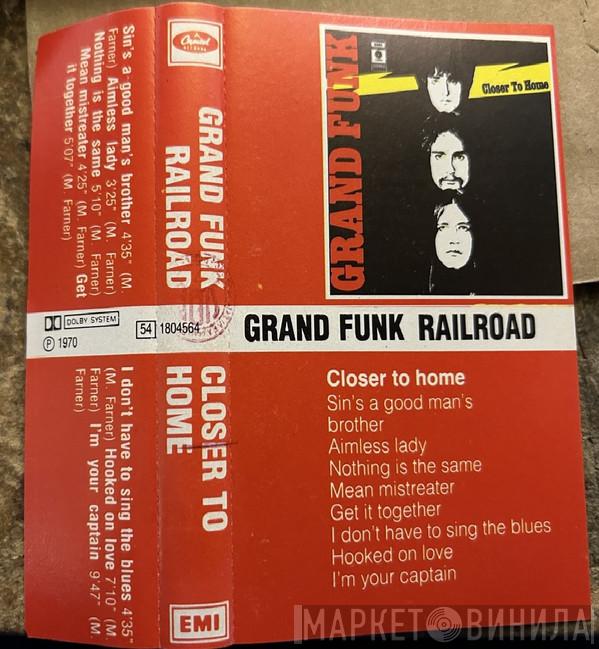  Grand Funk Railroad  - Closer To Home