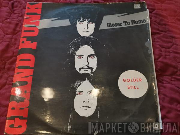  Grand Funk Railroad  - Closer To Home