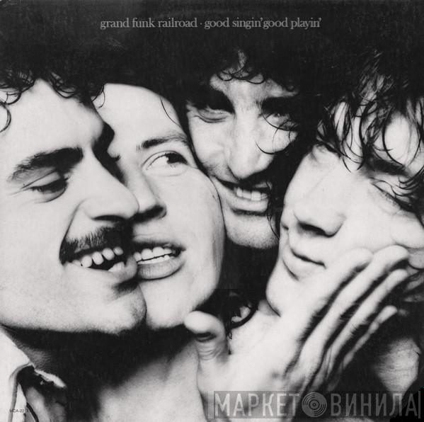 Grand Funk Railroad - Good Singin' Good Playin'