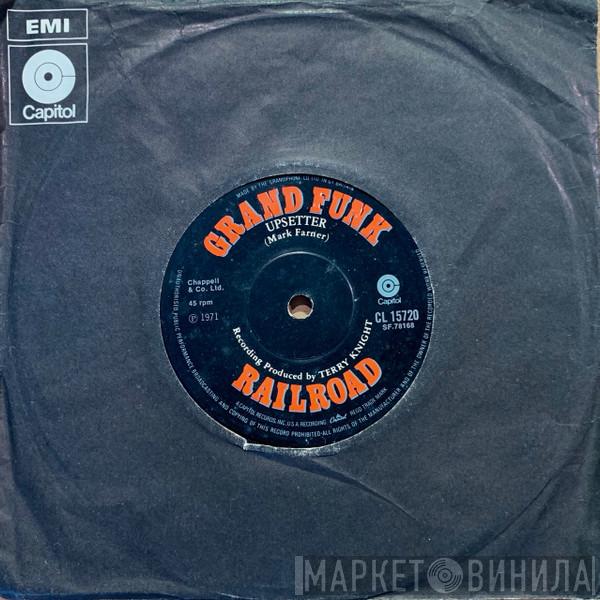 Grand Funk Railroad - Upsetter / No Lies