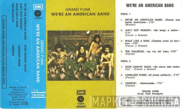  Grand Funk Railroad  - We're An Amercican Band