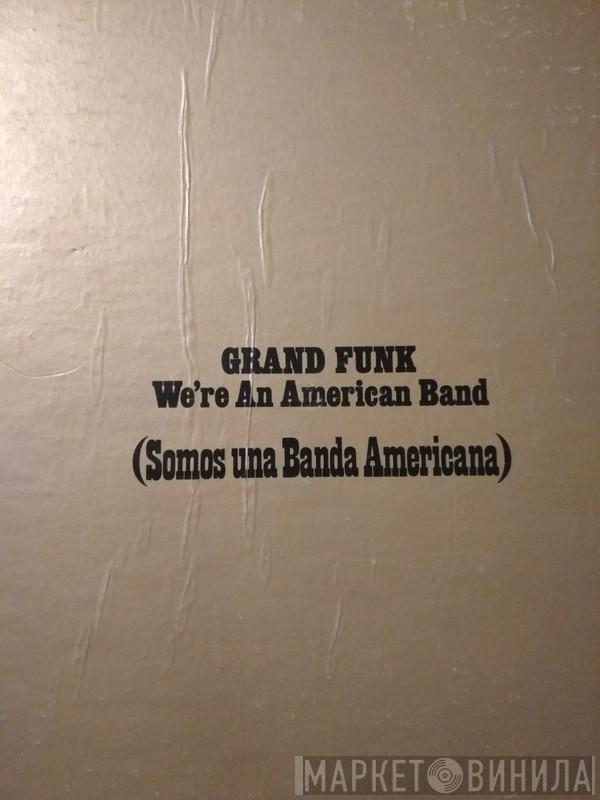  Grand Funk Railroad  - We're An American Band (Somos una Banda Americana)