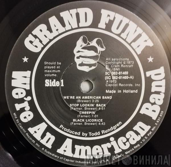  Grand Funk Railroad  - We're An American Band