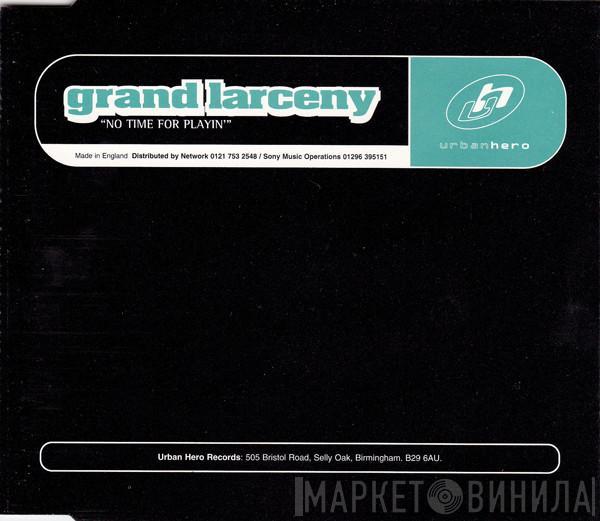 Grand Larceny - No Time For Playin'