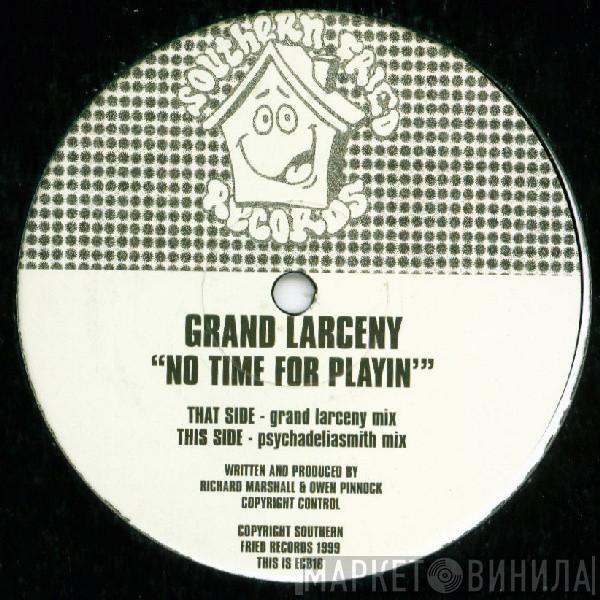 Grand Larceny - No Time For Playin