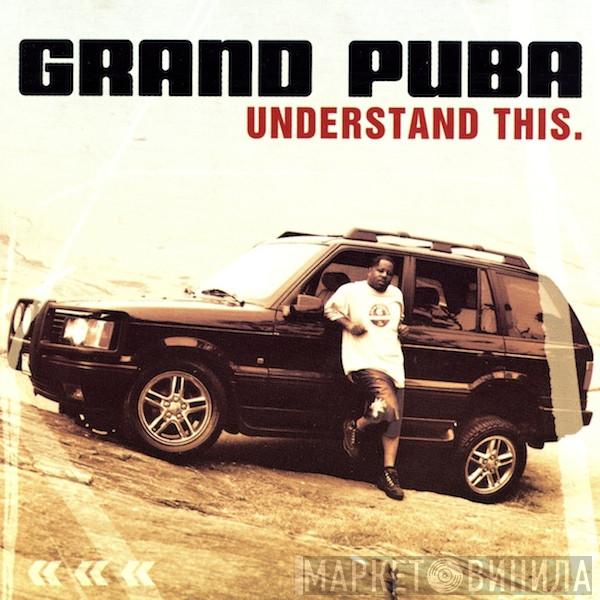 Grand Puba  - Understand This.