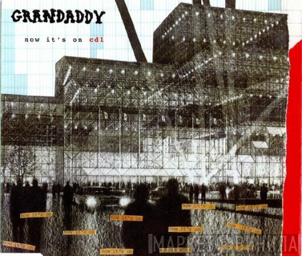 Grandaddy - Now It's On
