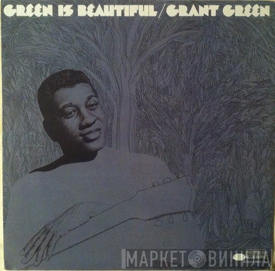  Grant Green  - Green Is Beautiful