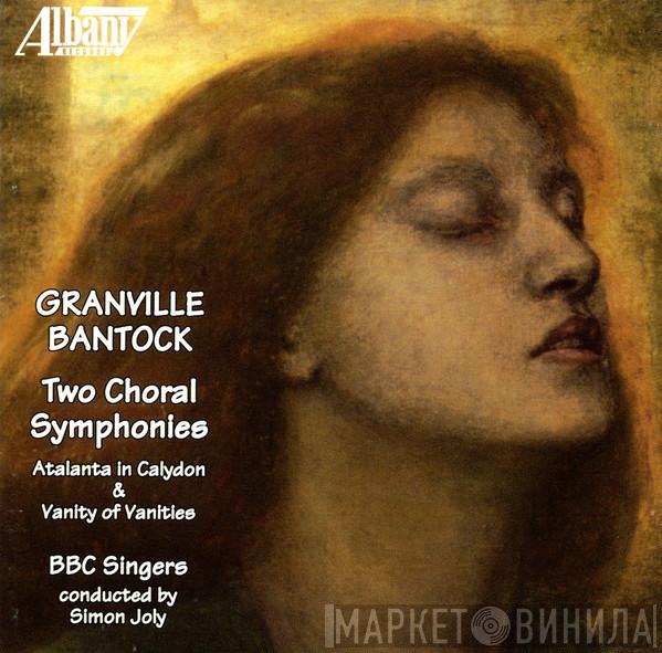 Granville Bantock, BBC Singers - Two Choral Symphonies: Atalanta In Calydon & Vanity Of Vanities