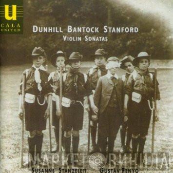 Granville Bantock, Thomas Dunhill, Charles Villiers Stanford - Violin Sonatas