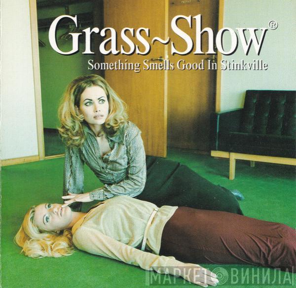 Grass-Show - Something Smells Good In Stinkville