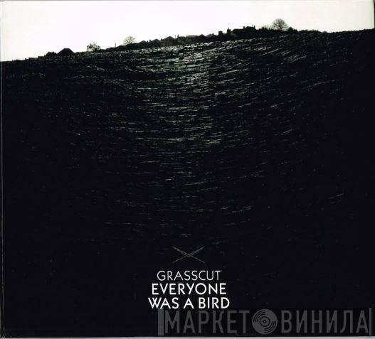  Grasscut  - Everyone Was A Bird