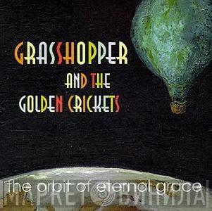 Grasshopper And The Golden Crickets - The Orbit Of Eternal Grace