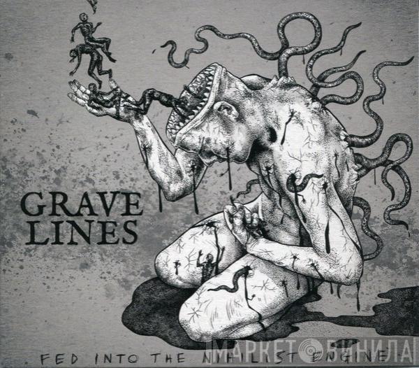  Grave Lines  - Fed Into The Nihilist Engine