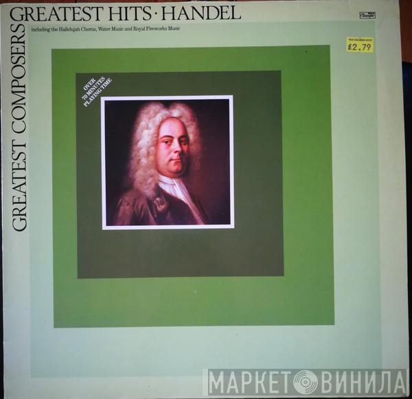  - Greatest Composers - Greatest Hits: Handel's Greatest Hits