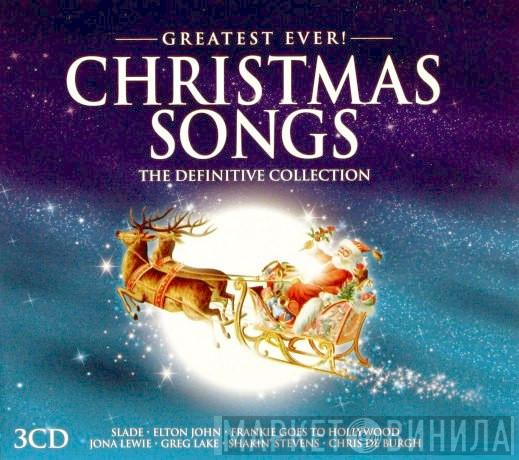  - Greatest Ever Christmas Songs The Definitive Collection