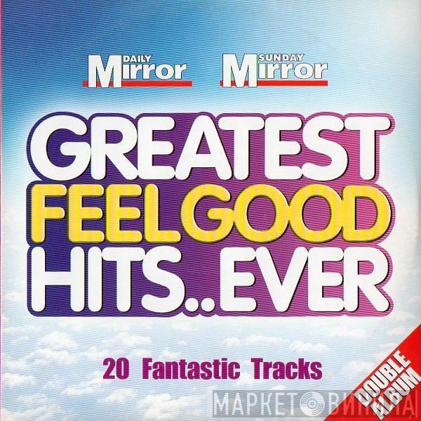  - Greatest Feelgood Hits..Ever Volume 1