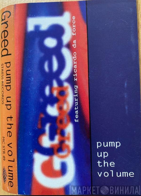  Greed  - Pump up the volume