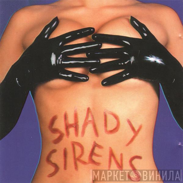  Greedy Fingers  - Shady Sirens