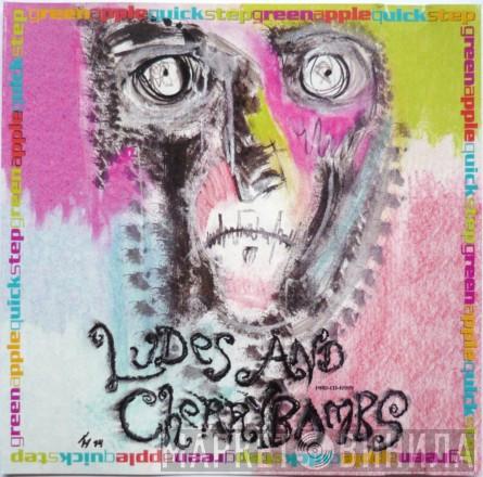 Green Apple Quick Step - Ludes And Cherry Bombs