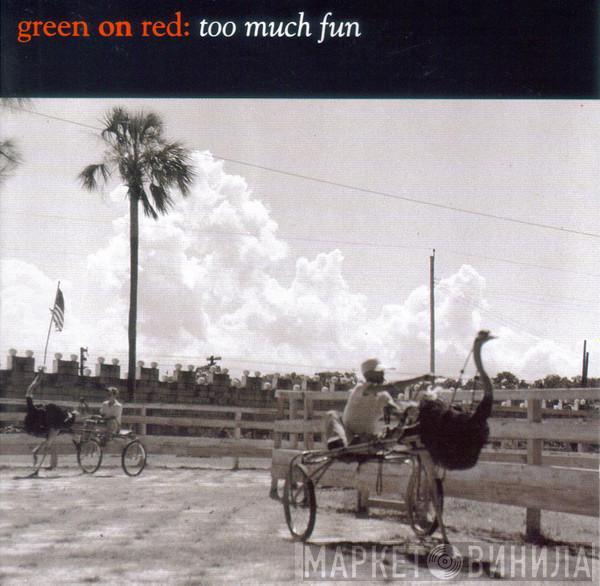  Green On Red  - Too Much Fun