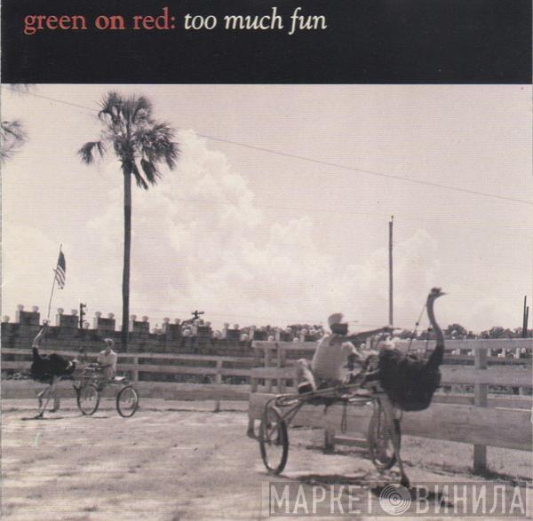  Green On Red  - Too Much Fun