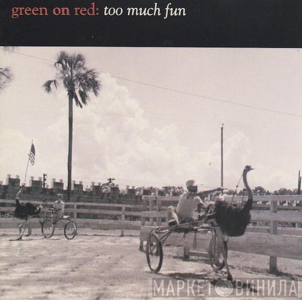  Green On Red  - Too Much Fun