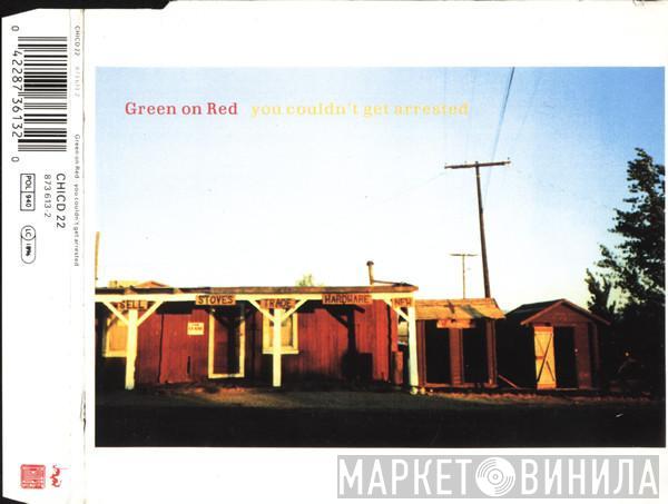 Green On Red - You Couldn't Get Arrested