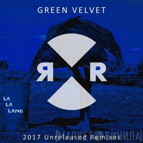  Green Velvet  - La La Land (2017 Unreleased Remixes)