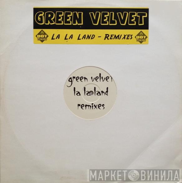  Green Velvet  - La La Land Remixes