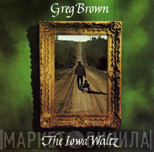 Greg Brown  - The Iowa Waltz