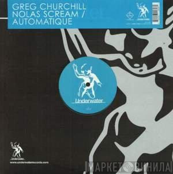 Greg Churchill - Nolas Scream / Automatique