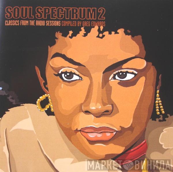 Greg Edwards  - Soul Spectrum 2 (Classics From The Radio Sessions)